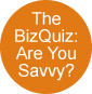 The BizQuiz: Are you Savvy?